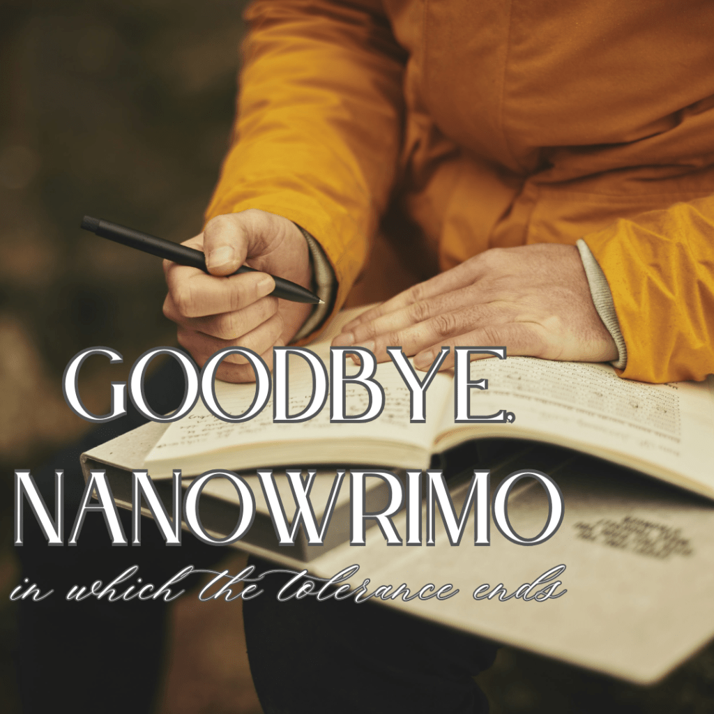 Goodbye, NaNoWriMo – In Which The Tolerance&nbsp;Ends